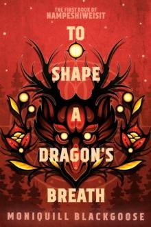 TO SHAPE A DRAGON'S BREATH