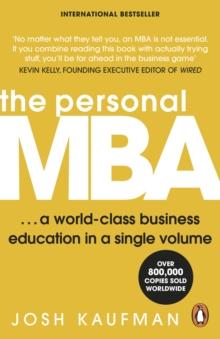 THE PERSONAL MBA : A WORLD-CLASS BUSINESS EDUCATION IN A SINGLE VOLUME