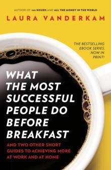 WHAT THE MOST SUCCESSFUL PEOPLE DO BEFORE BREAKFAST