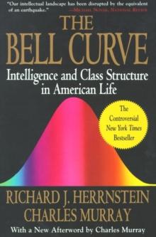 THE BELL CURVE : INTELLIGENCE AND CLASS STRUCTURE IN AMERICAN LIFE