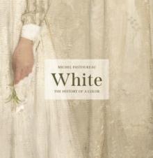 WHITE : THE HISTORY OF A COLOR