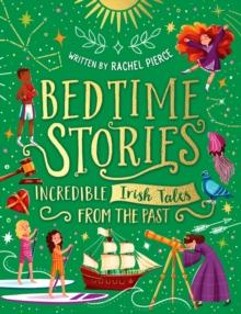 BEDTIME STORIES: INCREDIBLE IRISH TALES FROM THE PAST
