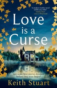 LOVE IS A CURSE : A SPELLBINDING, GOTHIC LOVE STORY FOR 2025, FROM THE RICHARD AND JUDY BESTSELLING AUTHOR OF A BOY MADE OF BLOCKS