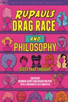 RUPAUL'S DRAG RACE AND PHILOSOPHY