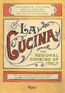 LA CUCINA : THE REGIONAL COOKING OF ITALY