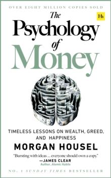 THE PSYCHOLOGY OF MONEY : TIMELESS LESSONS ON WEALTH, GREED, AND HAPPINESS