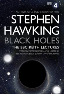 BLACK HOLES: THE REITH LECTURES