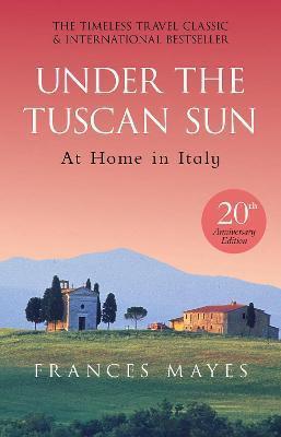 UNDER THE TUSCAN SUN : ANNIVERSARY EDITION