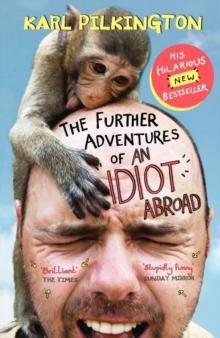 FURTHER ADVENTURES OF AN IDIOT ABROAD