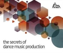 SECRETS OF DANCE MUSIC PRODUCTION