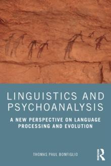 LINGUISTICS AND PSYCHOANALYSIS : A NEW PERSPECTIVE ON LANGUAGE PROCESSING AND EVOLUTION