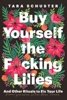 BUY YOURSELF THE F*CKING LILIES