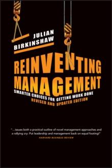 REINVENTING MANAGEMENT : SMARTER CHOICES FOR GETTING WORK DONE, REVISED AND UPDATED EDITION
