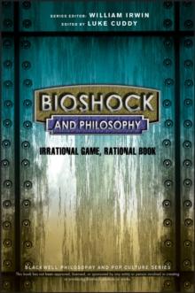 BIOSHOCK AND PHILOSOPHY