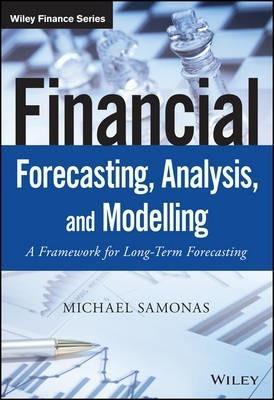 FINANCIAL FORECASTING, ANALYSIS AND MODELLING