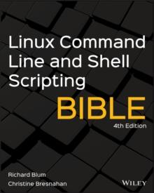LINUX COMMAND LINE AND SHELL SCRIPTING BIBLE