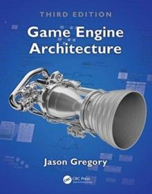 GAME ENGINE ARCHITECTURE, THIRD EDITION