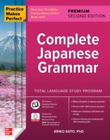 PRACTICE MAKES PERFECT: COMPLETE JAPANESE GRAMMAR, PREMIUM SECOND EDITION