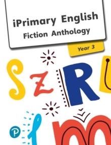 IPRIMARY ENGLISH ANTHOLOGY YEAR 3 FICTION