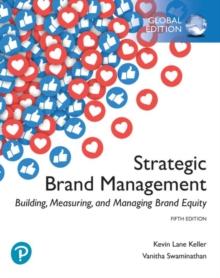 STRATEGIC BRAND MANAGEMENT: BUILDING, MEASURING, AND MANAGING BRAND EQUITY, GLOBAL EDITION