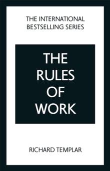 RULES OF WORK: A DEFINITIVE CODE FOR PERSONAL SUCCESS