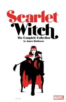 SCARLET WITCH BY JAMES ROBINSON: THE COMPLETE COLLECTION