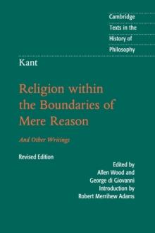 KANT: RELIGION WITHIN THE BOUNDARIES OF MERE REASON