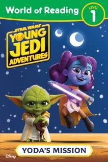 WORLD OF READING: STAR WARS: YOUNG JEDI ADVENTURES: YODA'S MISSION