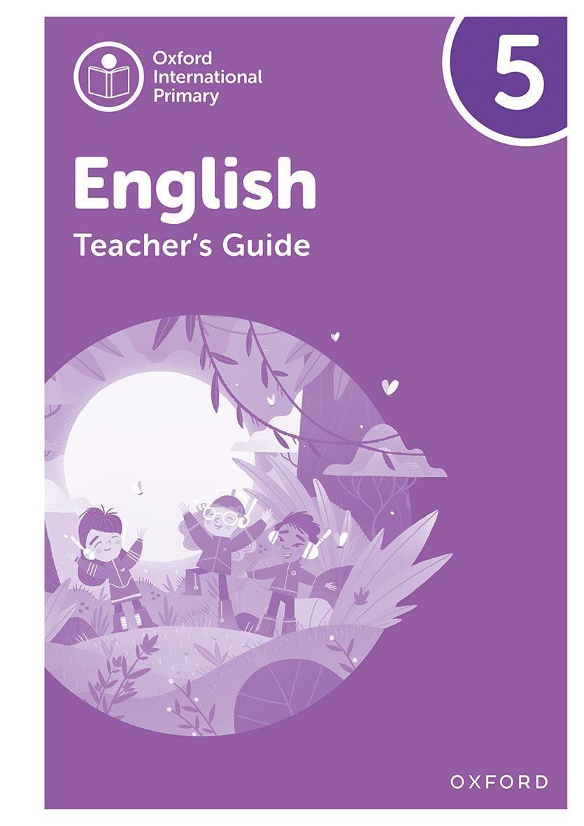 OXFORD INTERNATIONAL PRIMARY ENGLISH 5 TEACHER'S GUIDE