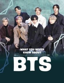 WHAT YOU NEVER KNEW ABOUT BTS