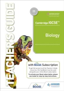 CAMBRIDGE IGCSE™ BIOLOGY TEACHERS GUIDE WITH BOOST SUBSCRIPTION