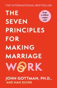 SEVEN PRINCIPLES FOR MAKING MARRIAGE WORK