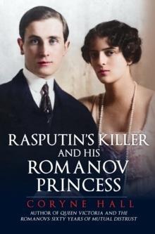 RASPUTIN'S KILLER AND HIS ROMANOV PRINCESS