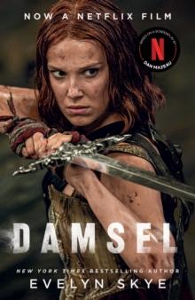 DAMSEL : THE NEW CLASSIC FANTASY ADVENTURE NOW A MAJOR NETFLIX FILM STARRING MILLIE BOBBY BROWN