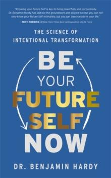 BE YOUR FUTURE SELF NOW