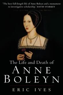 THE LIFE AND DEATH OF ANNE BOLEYN