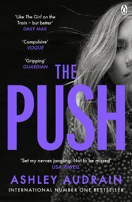 THE PUSH : THE RICHARD & JUDY BOOK CLUB CHOICE & SUNDAY TIMES BESTSELLER WITH A SHOCKING TWIST