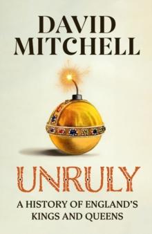 UNRULY : THE NUMBER ONE BESTSELLER HORRIBLE HISTORIES FOR GROWNUPS THE TIMES