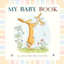 GUESS HOW MUCH I LOVE YOU: MY BABY BOOK