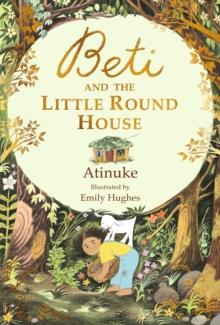 BETI AND THE LITTLE ROUND HOUSE : THESE RICHLY ABSORBING 6 PLUS  STORIES ARE ILLUSTRATED WITH GREAT CHARM. GUARDIAN