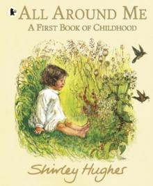 ALL AROUND ME; A FIRST BOOK OF CHILDHOOD