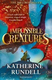 IMPOSSIBLE CREATURES : THERE WAS TOLKIEN, THERE IS PULLMAN AND NOW THERE IS KATHERINE RUNDELL – MICHAEL MORPURGO