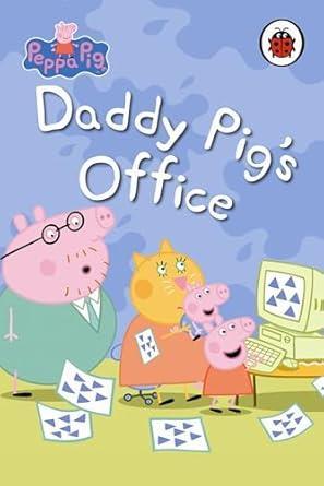 PEPPA PIG BED TIME STORIES: DADDY PIG'S FFICE