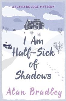 FLAVIA DE LUCE (04): I AM HALF-SICK OF SHADOWS