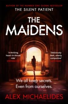THE MAIDENS : THE INSTANT SUNDAY TIMES BESTSELLER FROM THE AUTHOR OF THE SILENT PATIENT