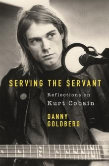 SERVING THE SERVANT: REMEMBERING KURT COBAIN