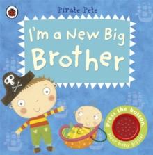 I'M A NEW BIG BROTHER: A PIRATE PETE BOOK