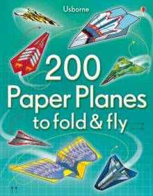 200 PAPER PLANES TO FOLD AND FLY
