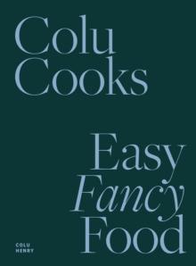 COLU COOKS: EASY FANCY FOOD