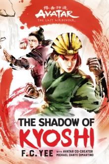 AVATAR: THE LAST AIRBENDER: THE SHADOW OF KYOSHI (CHRONICLES OF THE AVATAR BOOK 2)